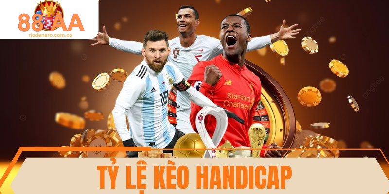 Tỷ lệ kèo Handicap